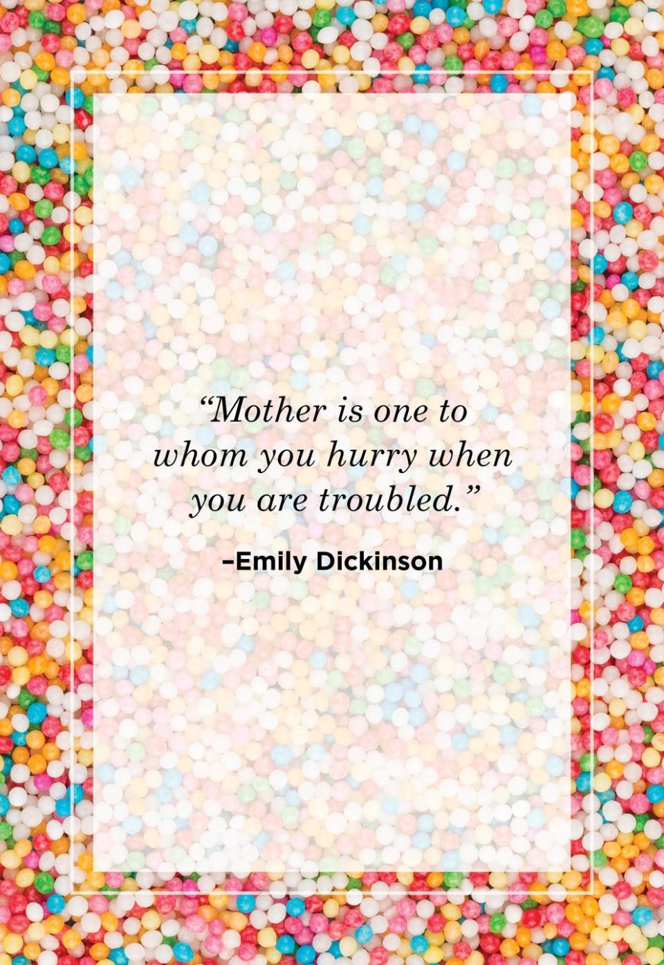 <p>"Mother is one to whom you hurry when you are troubled."</p>