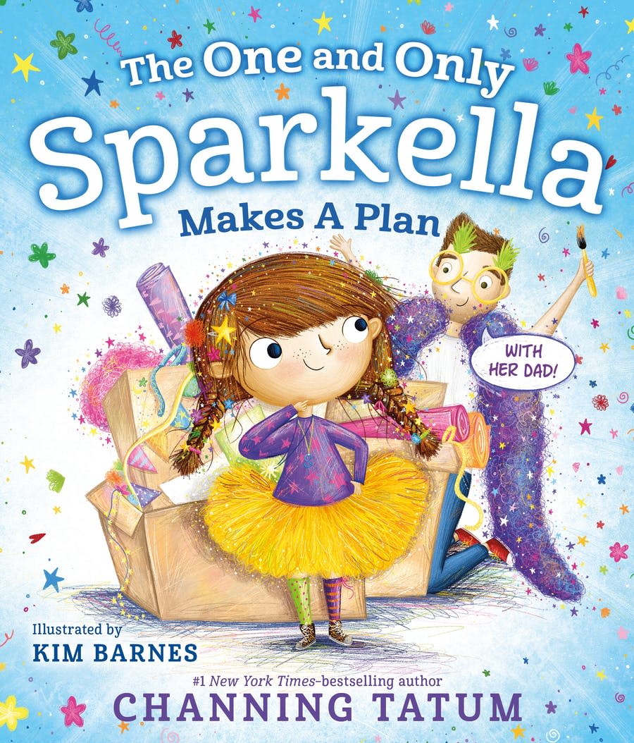 "The One and Only Sparkella Makes a Plan," by Channing Tatum, illustrated by Kim Barnes.