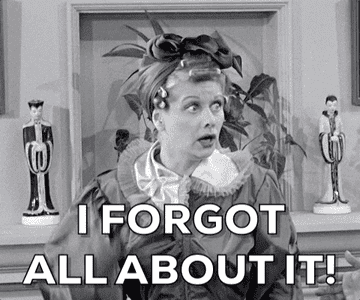 Lucille ball saying "i forgot all about it!"