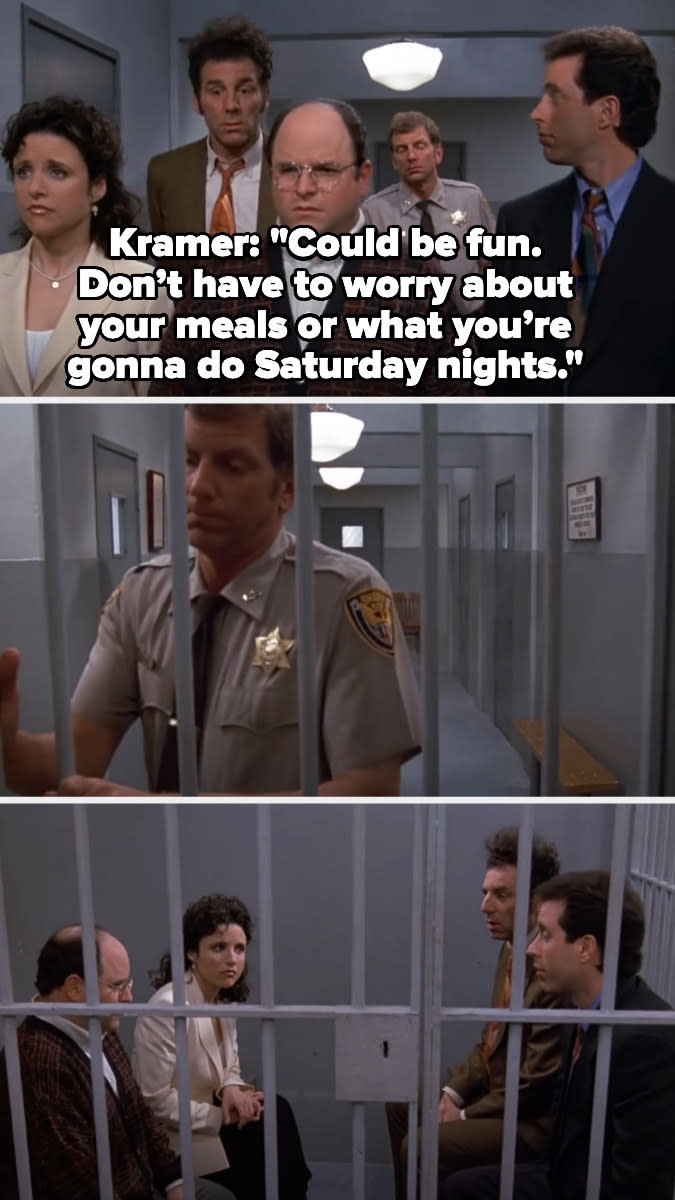 Kramer saying that jail could be fun because they won't have to worry about weekend plans or about their meals