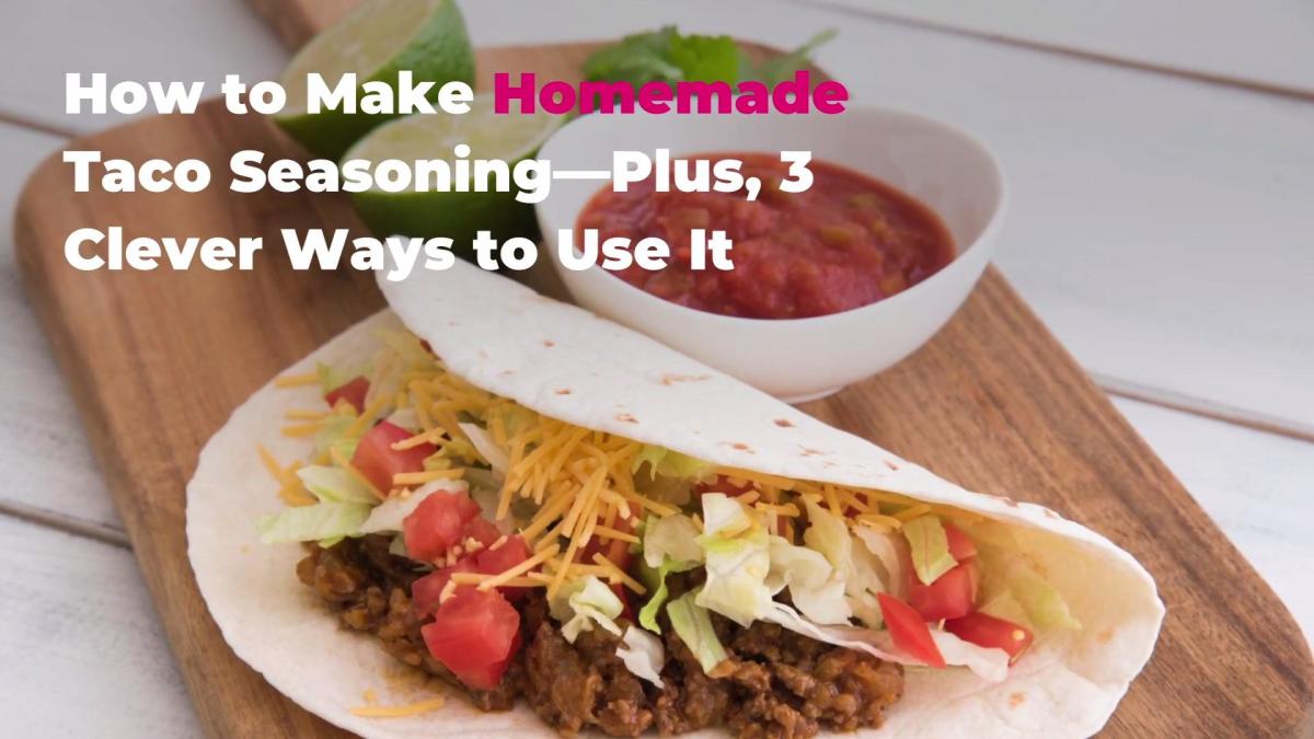 How to Make Homemade Taco Seasoning—Plus, 3 Clever Ways to Use It