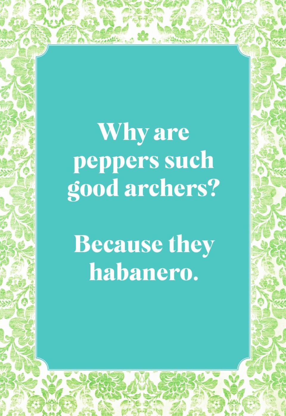 Why are peppers such good archers?