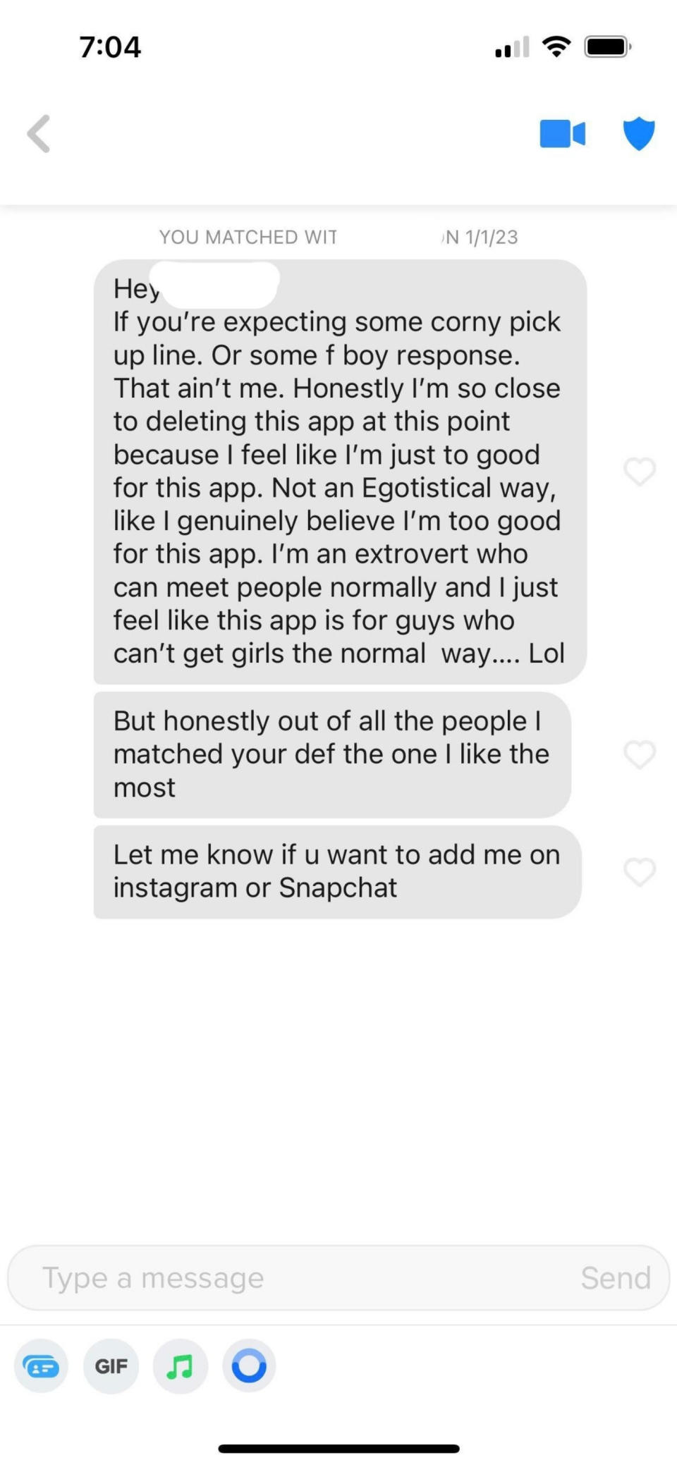 He says he's close to deleting the app because he's too good for it: he's "an extrovert who can meet people the normal way" but out of everyone he matched with, she's the one he liked the most