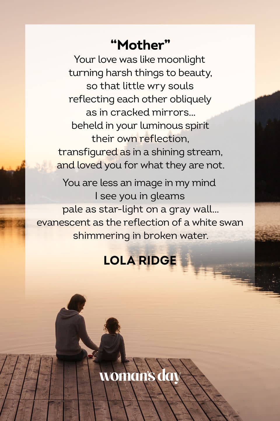 <p>Your love was like moonlight<br>turning harsh things to beauty,<br>so that little wry souls<br>reflecting each other obliquely<br>as in cracked mirrors...<br>beheld in your luminous spirit<br>their own reflection,<br>transfigured as in a shining stream,<br>and loved you for what they are not.</p><p>You are less an image in my mind<br>I see you in gleams<br>pale as star-light on a gray wall...<br>evanescent as the reflection of a white swan<br>shimmering in broken water.</p><p>— Lola Ridge</p>