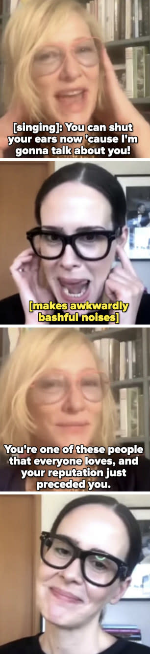 Blanchett telling Paulson: "You're one of these people that everyone loves, and your reputation just preceded you"