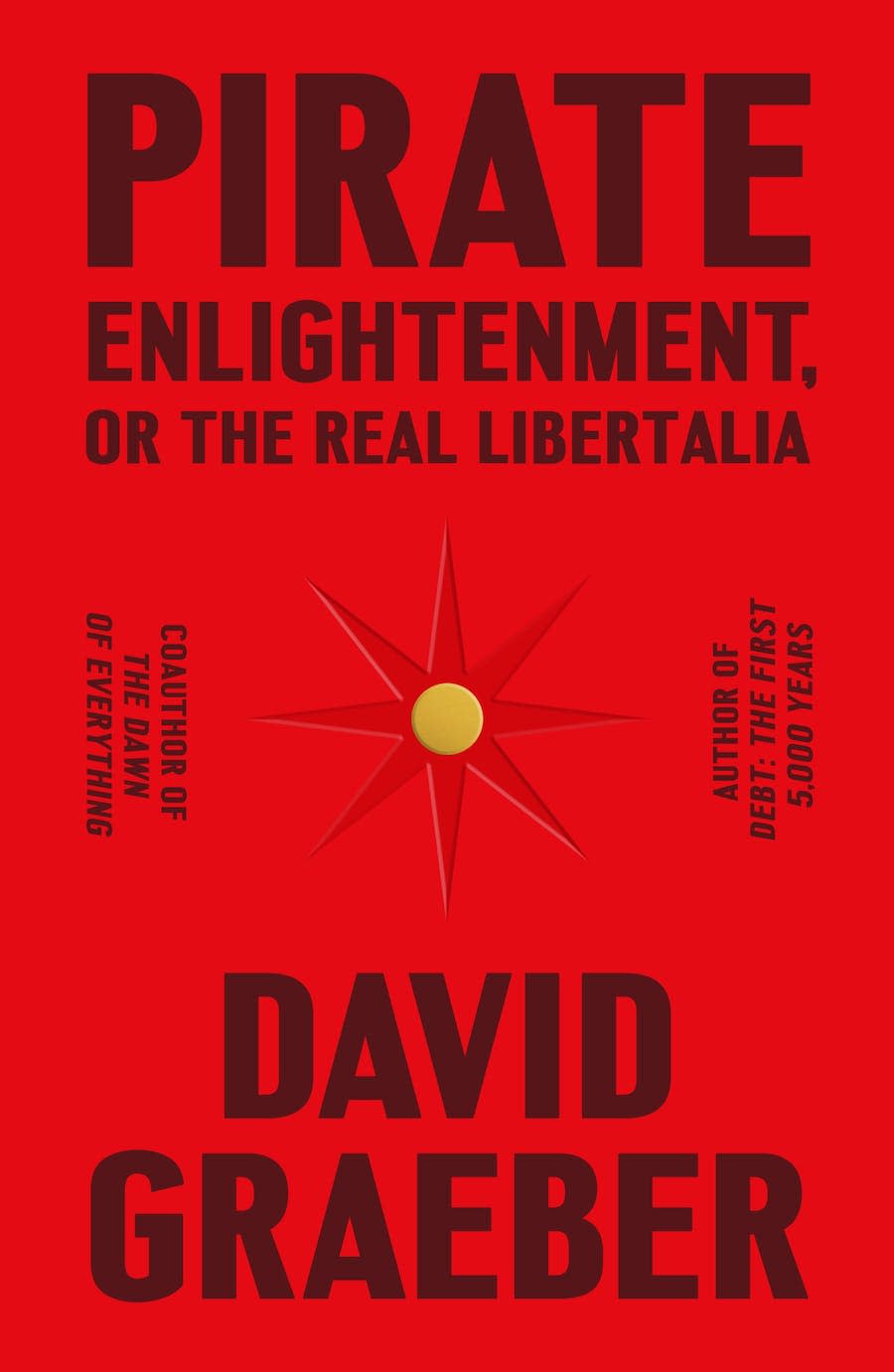 "Pirate Enlightenment, or the Real Libertalia," by David Graeber.