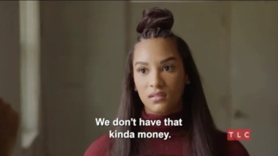 Woman looking surprised with caption "We don't have that kind of money." from TLC show