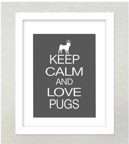 Keep Calm and Love Pugs Art Print