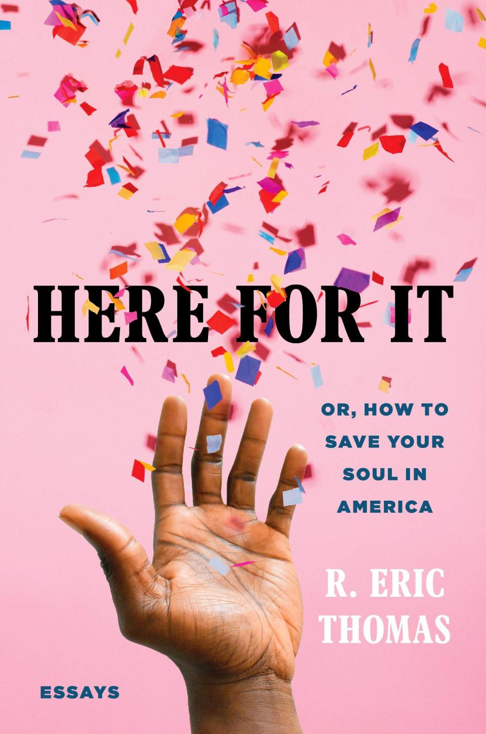 Fans of Samantha Irby, Michael Arceneaux and David Sedaris should add &ldquo;Here for It&rdquo; to their lists. In this memoir of hysterical and heartfelt essays, R. Eric Thomas looks through the lens of his childhood to redefine what it means to be &ldquo;normal&rdquo; and &ldquo;other&rdquo; in the modern shifting world. Goodreads says: &ldquo;&lsquo;Here for It&rsquo; will resonate deeply and joyfully with everyone who has ever felt pushed to the margins, struggled with self-acceptance, or wished to shine more brightly in a dark world.&rdquo; Read more about it on <a href="https://www.goodreads.com/book/show/45915136" target="_blank" rel="noopener noreferrer">Goodreads</a>, and <a href="https://amzn.to/36KXt3h" target="_blank" rel="noopener noreferrer">grab a copy on Amazon</a>. &lt;br&gt;&lt;br&gt;<i>Expected release date: Feb. 18</i>