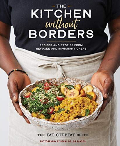 The Kitchen Without Borders: Recipes and Stories from Refugee and Immigrant Chefs