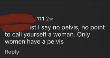 "Only women have a pelvis"