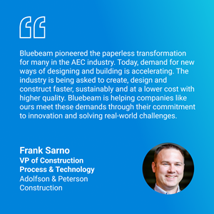 Long-time Bluebeam user Frank Sarno comments on the Bluebeam influence in the AEC industry.