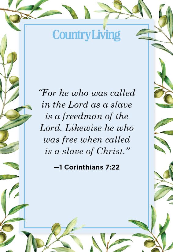 <p>“For he who was called in the Lord as a slave is a freedman of the Lord. Likewise he who was free when called is a slave of Christ.”</p>