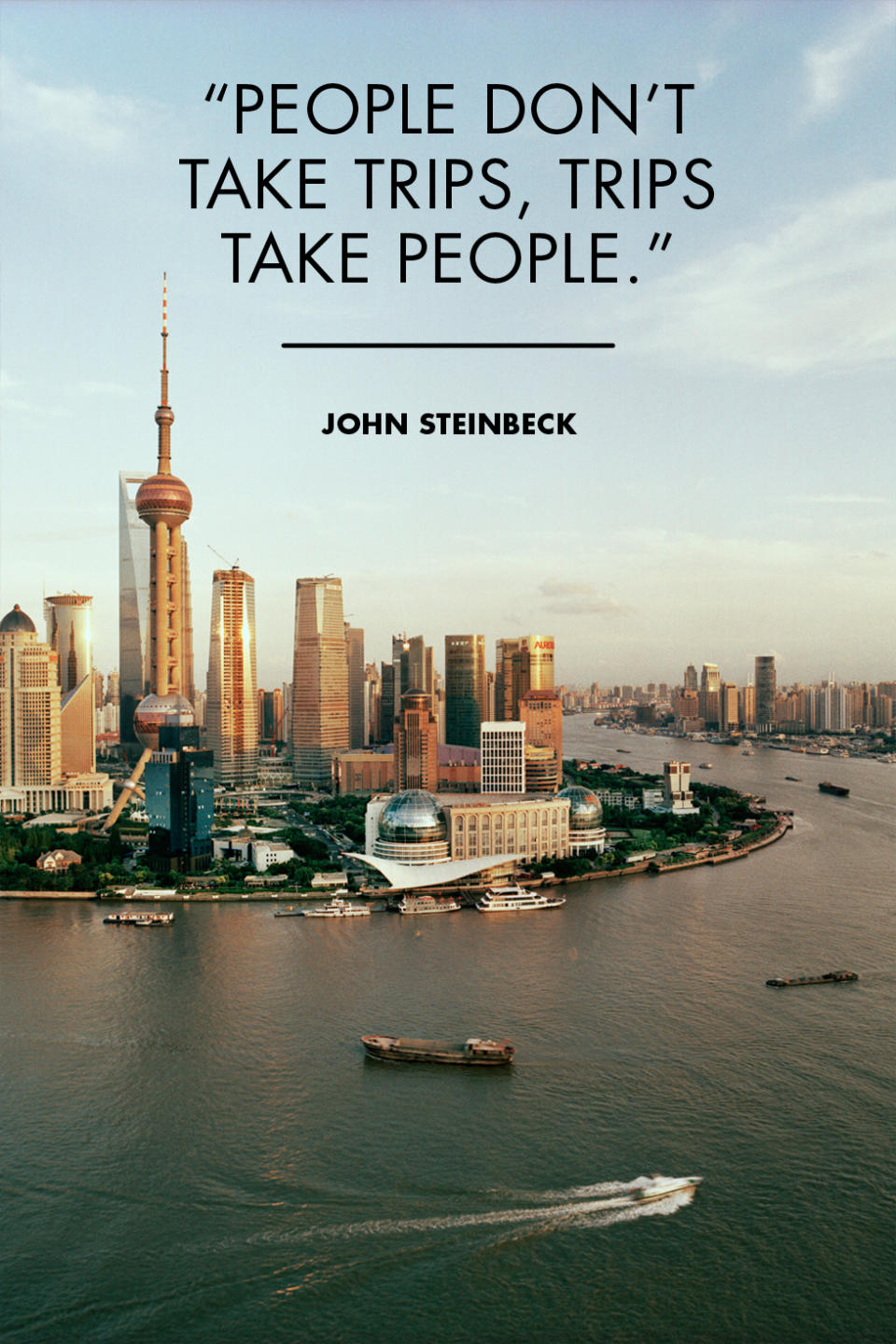 <p>"People don't take trips, trips take people." - John Steinbeck</p><p>Photo: Shanghai, China</p>