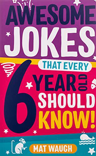 'Awesome Jokes That Every 6 Year Old Should Know!'
