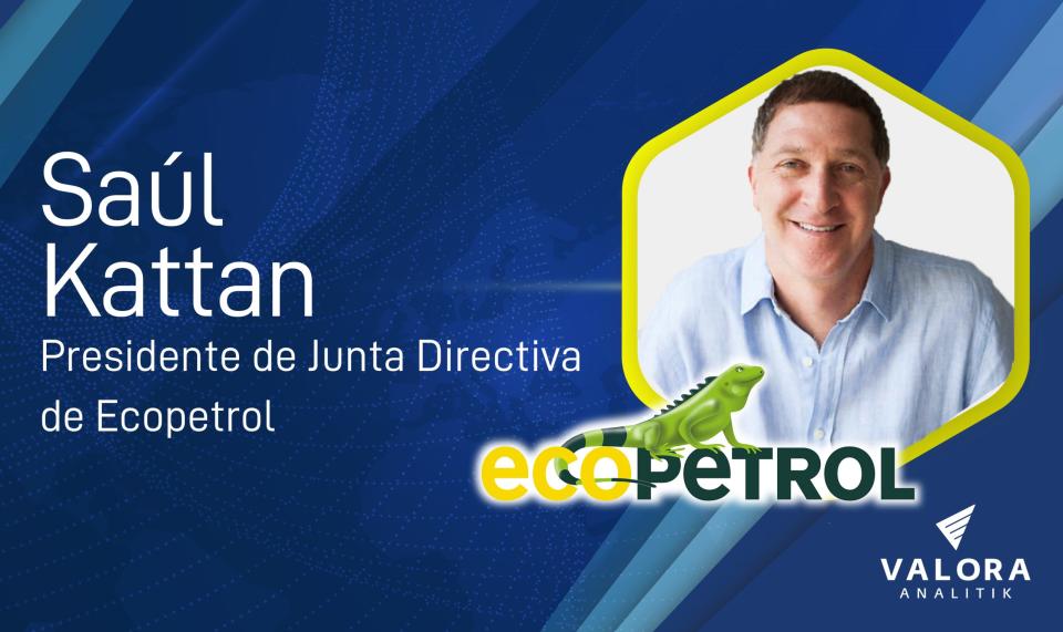 Saúl Kattan, presidente de la Junta Directiva de Ecopetrol. Imagen: Valora Analitik