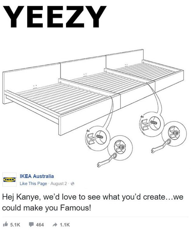 Entonces IKEA Australia le envió un tuit diciéndole: Hej Kanye, nos encantaría ver qué puedes crear, podríamos hacerte Famoso. En referencia a su canción y controversia por “Famous”.  