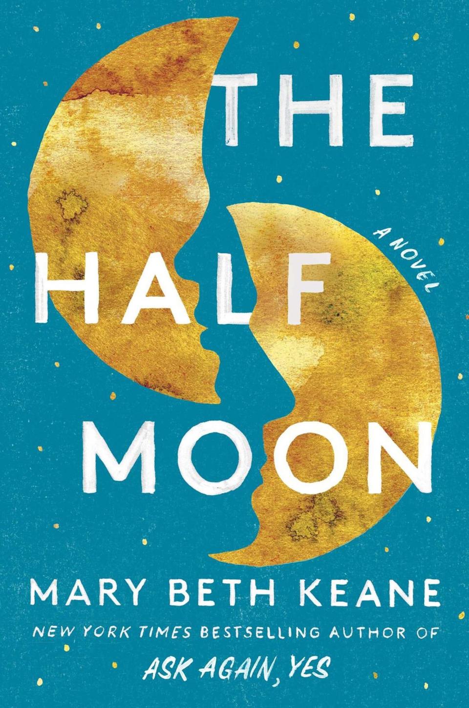 Spring Books Preview Mary Beth Keane, The Half Moon