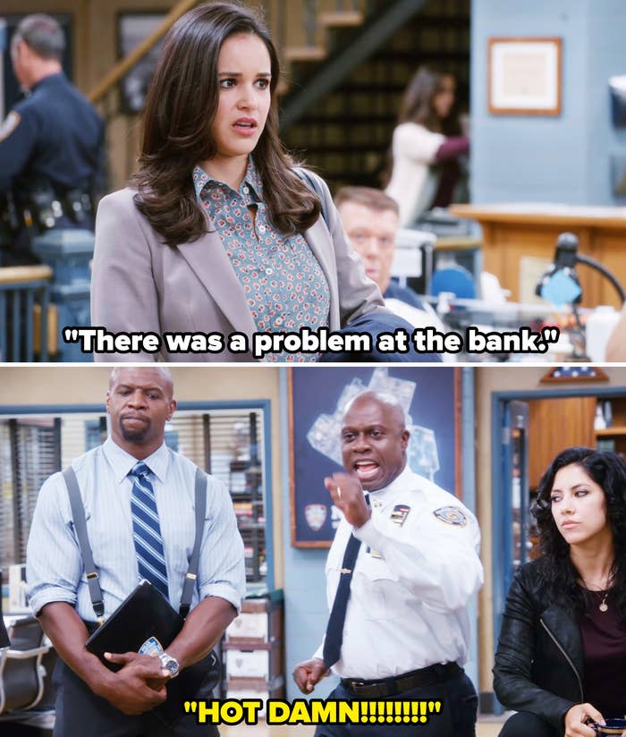 Amy saying that there was a problem at the bank, followed by Captain Holt yelling, "Hot damn"