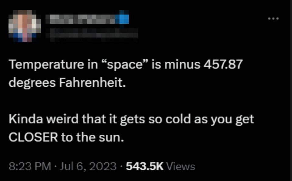 Someone says temperature in space (with space in quotation marks) is minus 457 degrees, and that it's weird it gets so cold when you get closer to the sun