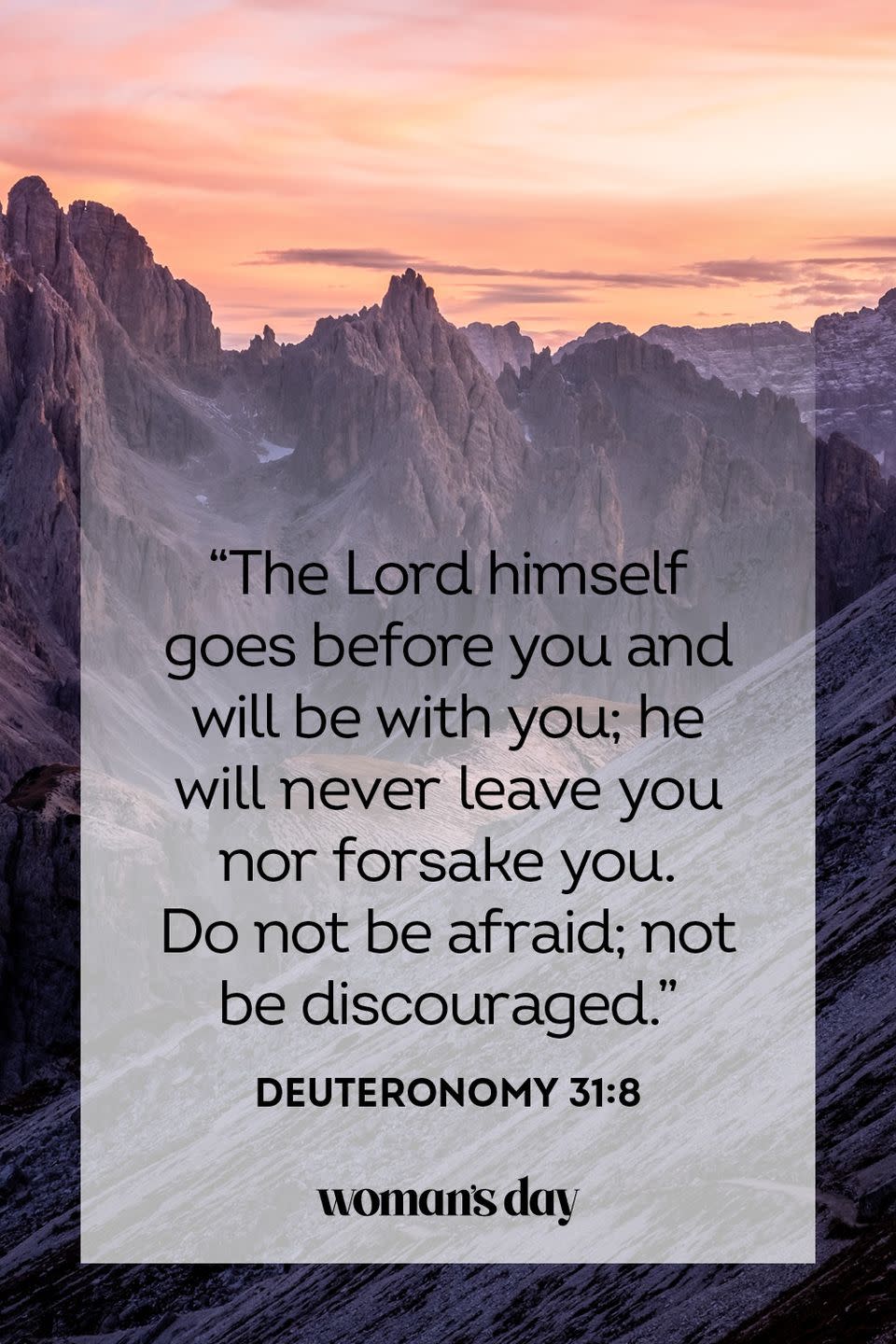 <p>“The Lord himself goes before you and will be with you; he will never leave you nor forsake you. Do not be afraid; not not be discouraged.”</p><p><strong>The Good News: </strong>Trust that the lord will guide you out of any difficult situation. </p>