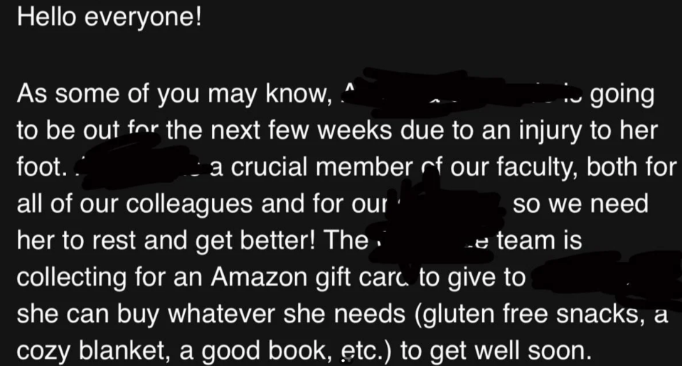 The image is a message informing everyone that a crucial faculty member is taking time off to recover from a foot injury. Colleagues are contributing to an Amazon gift card for her recovery gifts