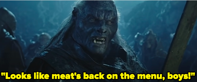 An orc saying, "Looks like meat's back on the menu, boys!"