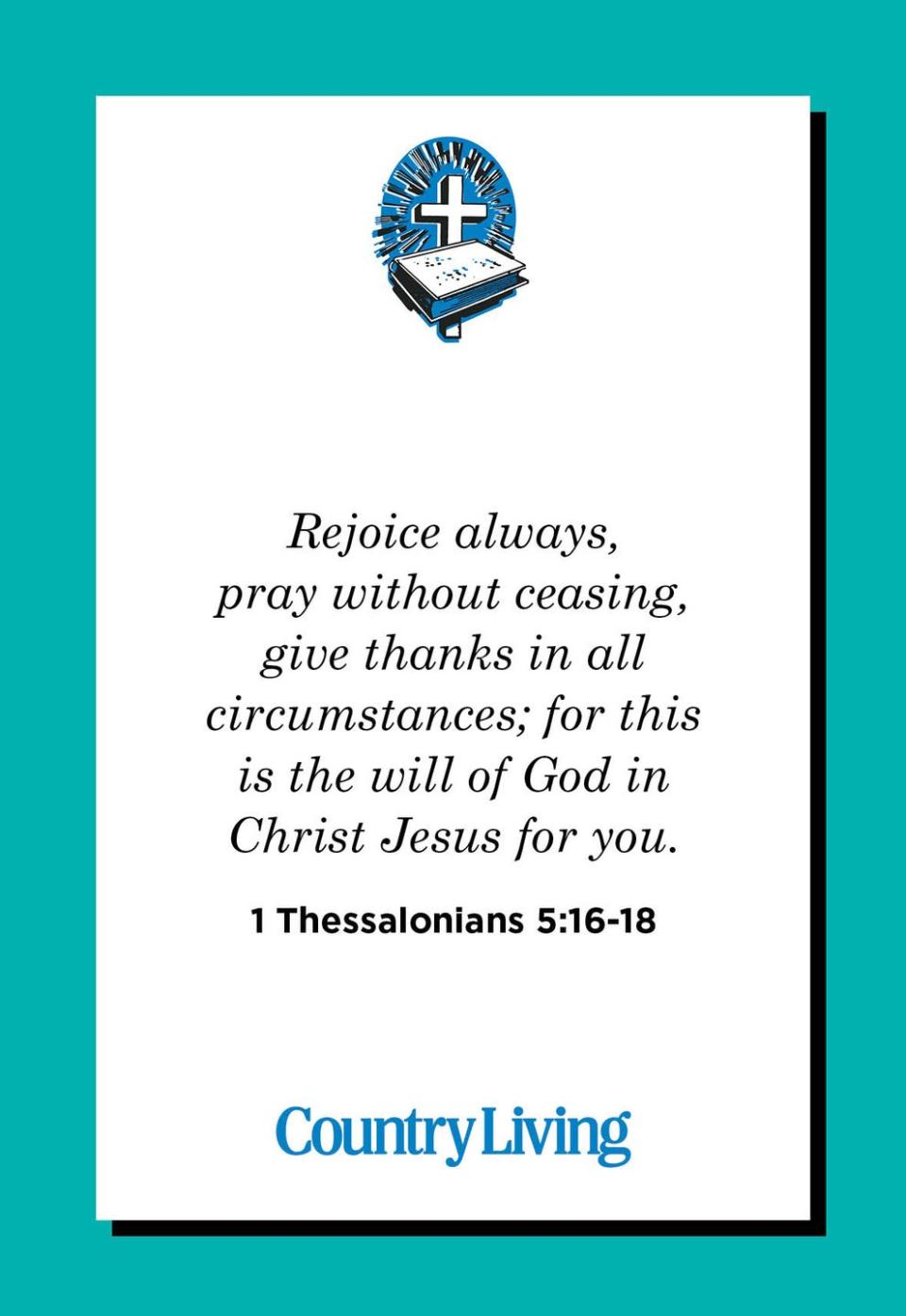 10) 1 Thessalonians 5:16-18