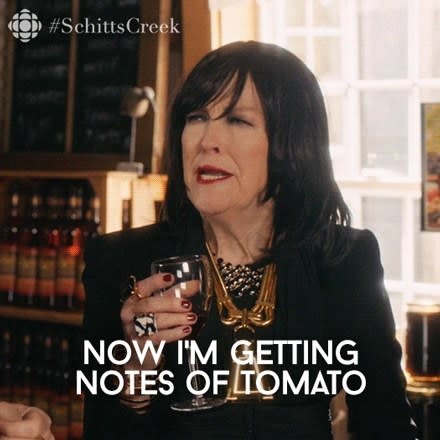 Moira Rose from Schitt's Creek tasting wine and saying "Now I'm getting notes of tomato"