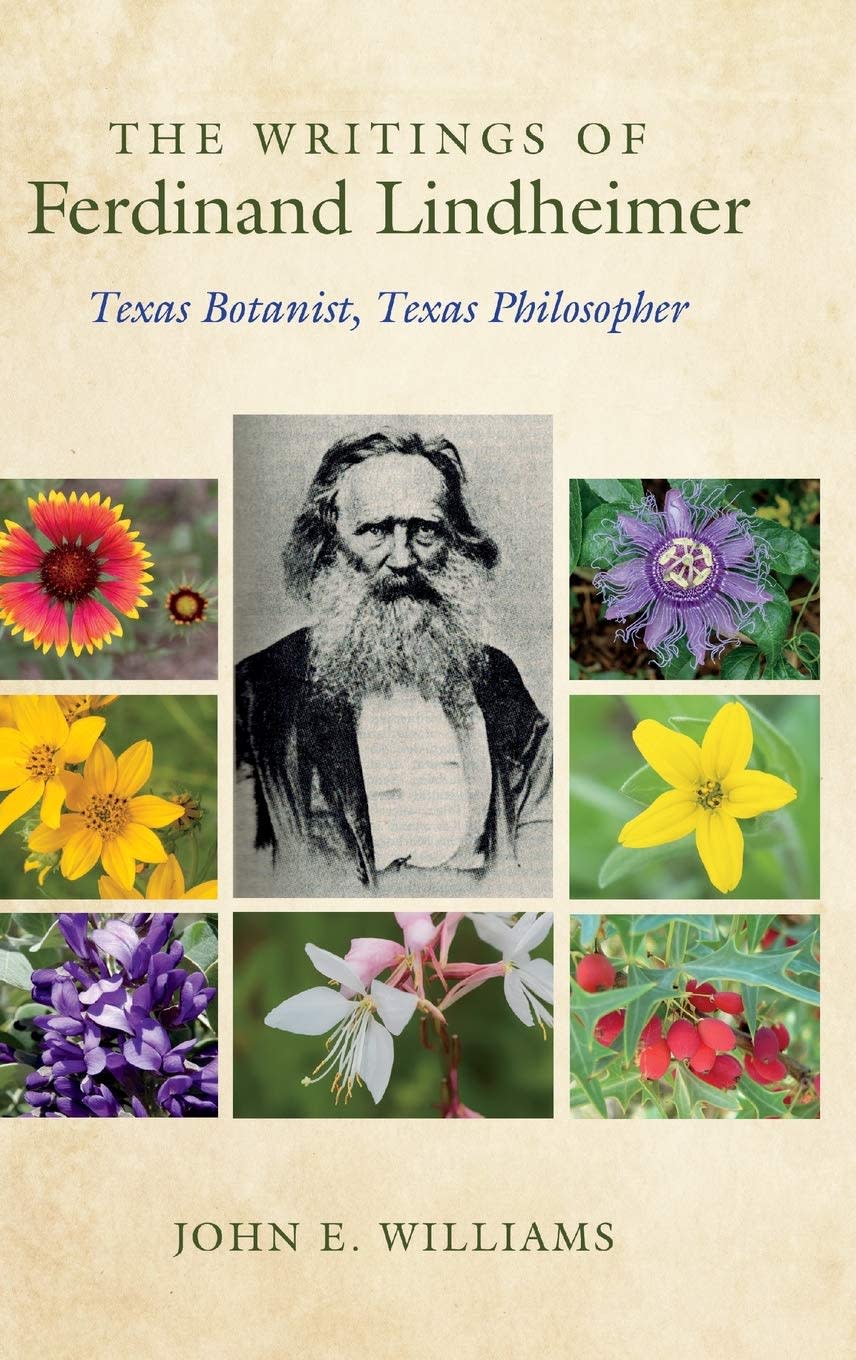 "The Writings of Ferdinand Lindheimer: Texas Botanist, Texas Philosopher" by John E. Williams