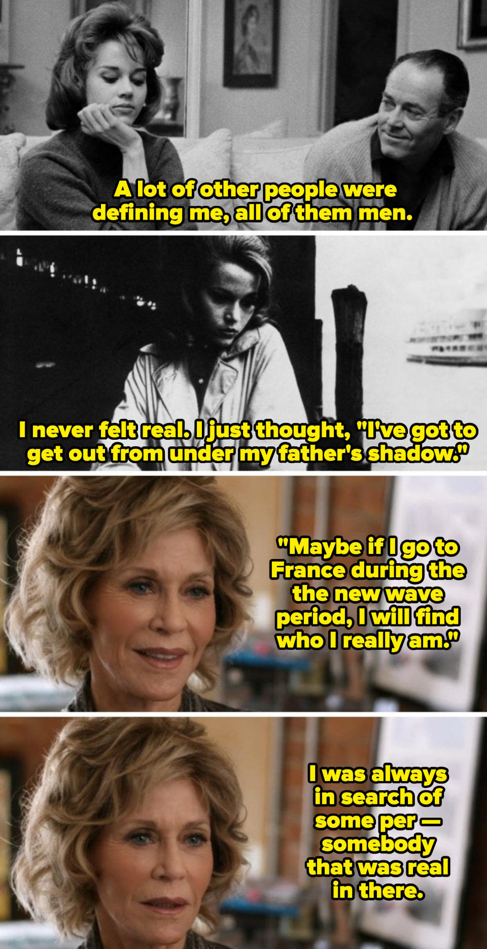 Jane Fonda describing how she didn't want to live in her famous father's shadow as a young woman, and going to France to discover the "real" her