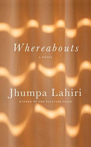 13) <em>Whereabouts</em>, by Jhumpa Lahiri