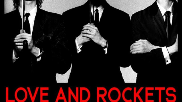 Love and Rockets are back announce first show in 15 years