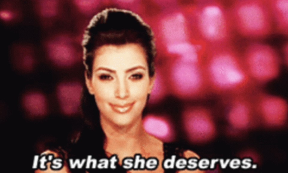 Kim Kardashian saying "it's what she deserves" on keeping up with the kardashians