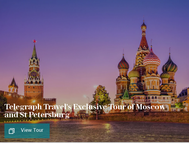 Telegraph Travel's Exclusive Tour of Moscow and St Petersburg