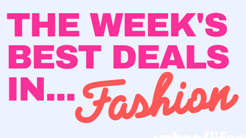 Yahoo Lifestyle have compiled the best fashion deals of the week.