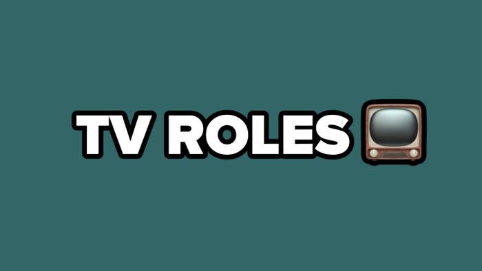 Block of color with text that reads: "TV roles ?"