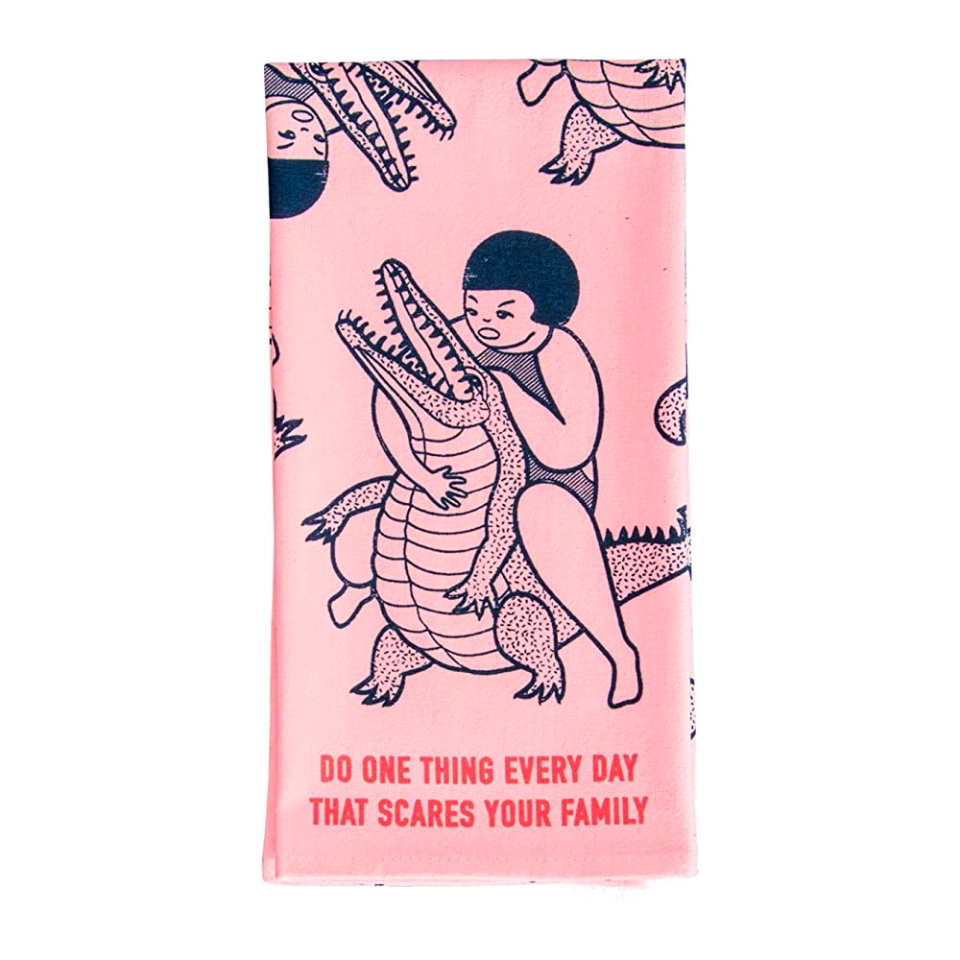 8) Do One Thing Every Day That Scares Your Family Dish Towel