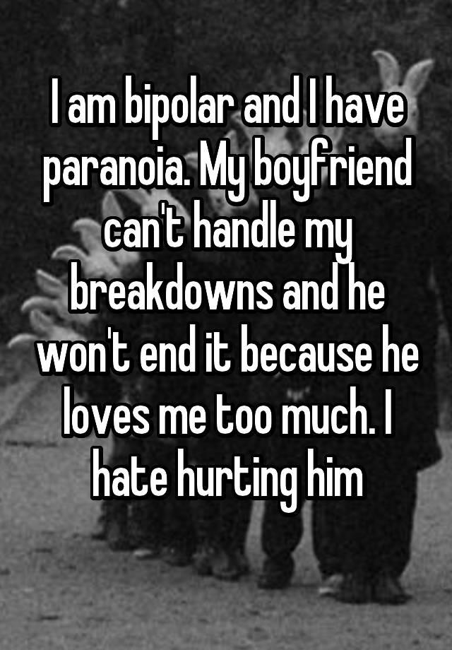 I am bipolar and I have paranoia. My boyfriend can