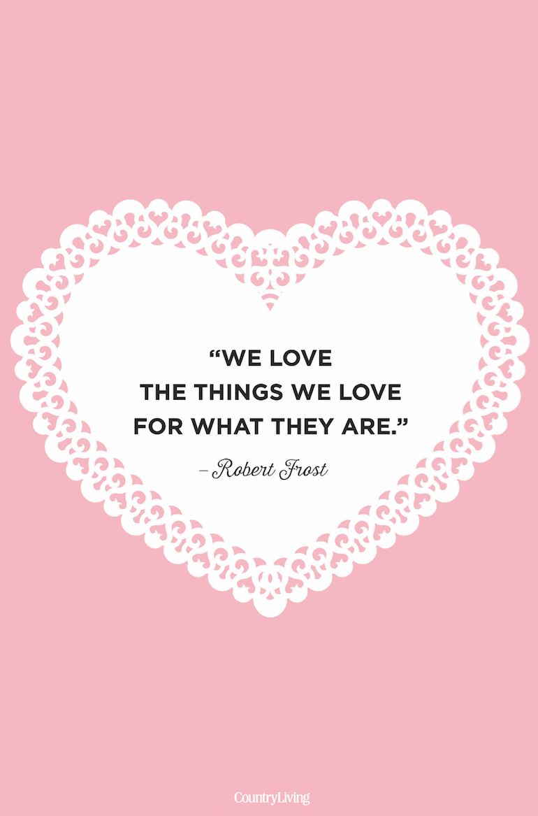 <p>"We love the things we love for what they are."</p>