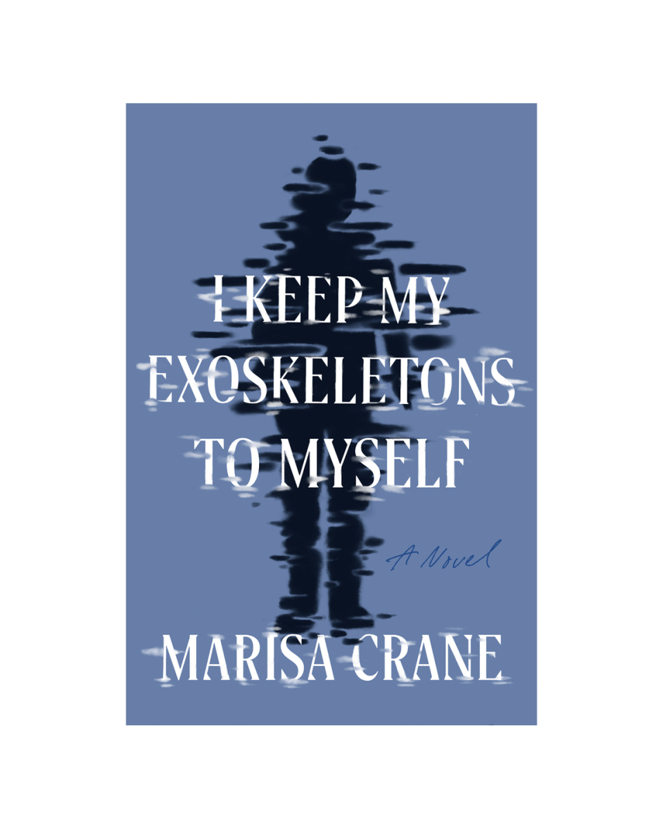 i keep my exoskeletons to myself a novel by marisa crane