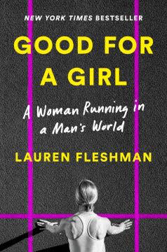 Good for a Girl: A Woman Running in a Man’s World by Lauren Fleshman