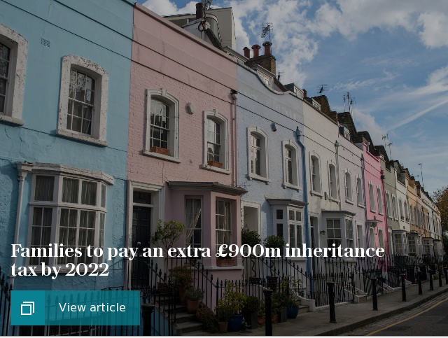 Families to pay an extra £900m inheritance tax by 2022