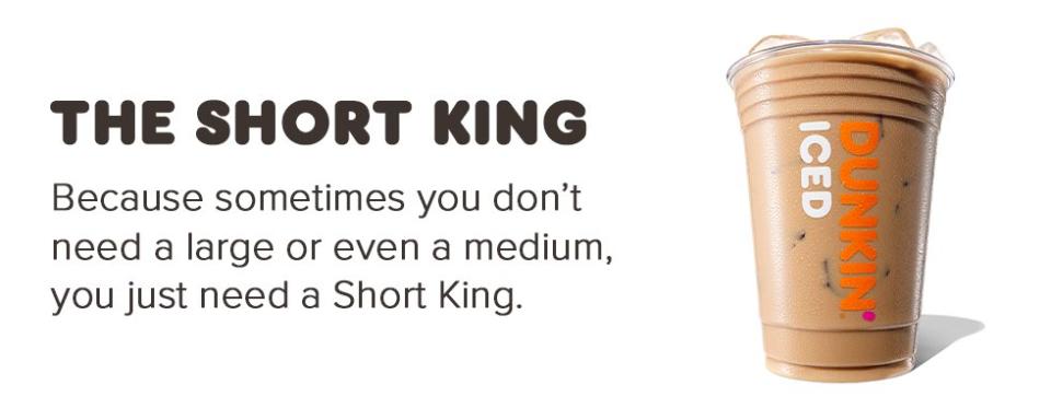 Dunkin’ renamed its small coffee to the “Short King” for the first week of spring. Dunkin' Donuts