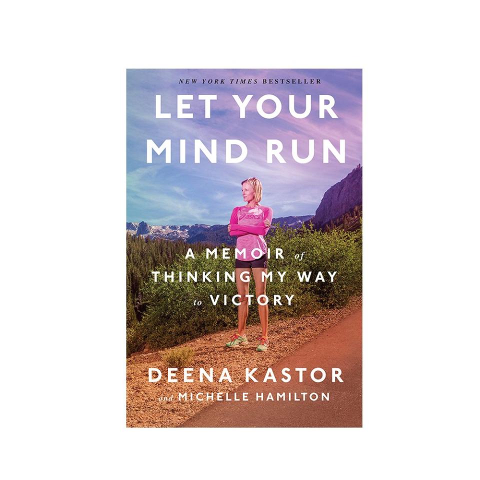 Let Your Mind Run, by Deena Kastor