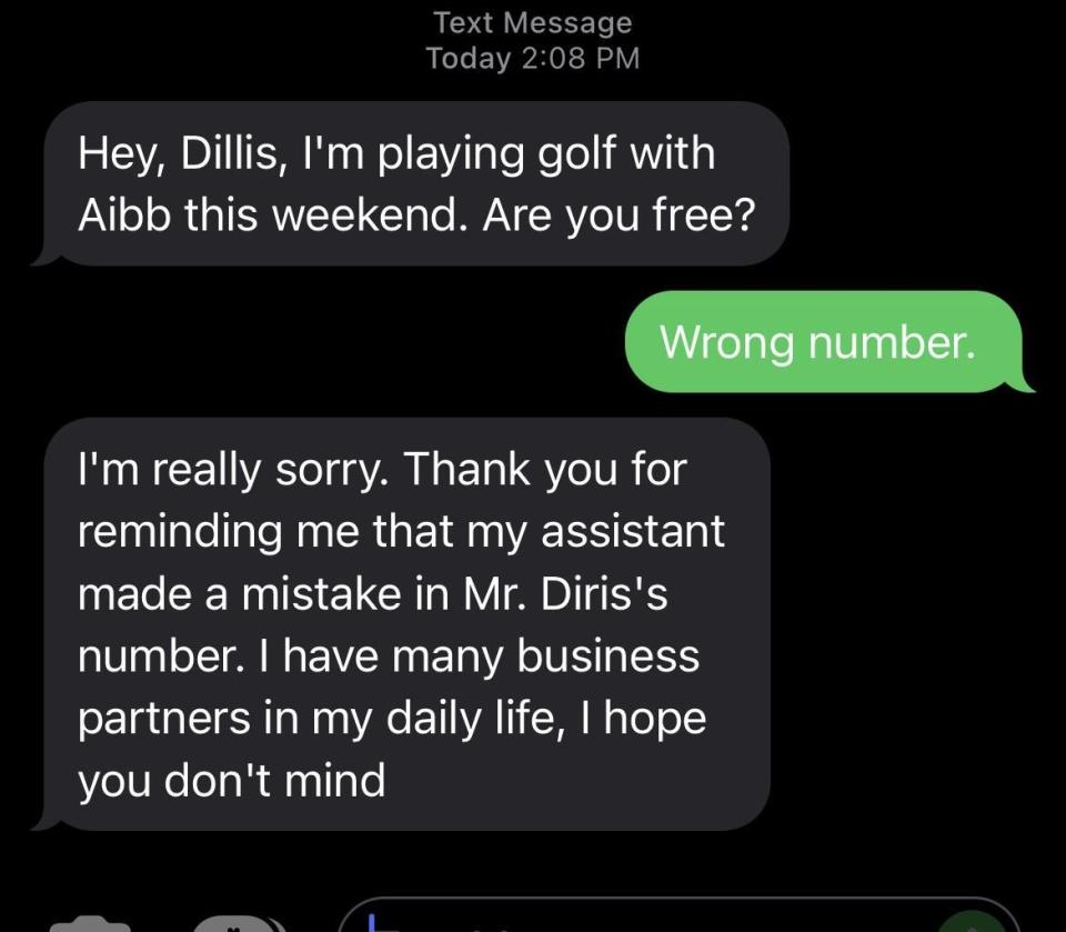 Text asking if they wanna play golf this weekend with someone else, and when they're told it's the wrong number, they're told "Thank you for reminding me that my assistant made a mistake; I have many business partners in my daily life"
