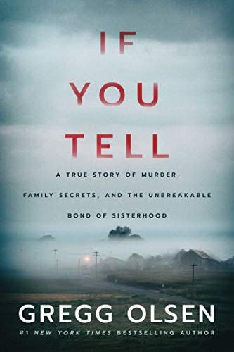 5) If You Tell: A True Story of Murder, Family Secrets, and the Unbreakable Bond of Sisterhood