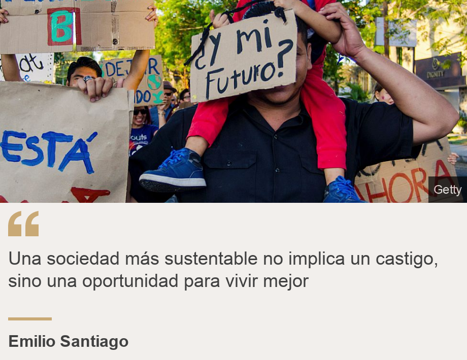 "Una sociedad más sustentable no implica un castigo, sino una oportunidad para vivir mejor", Source: Emilio Santiago, Source description: , Image: 