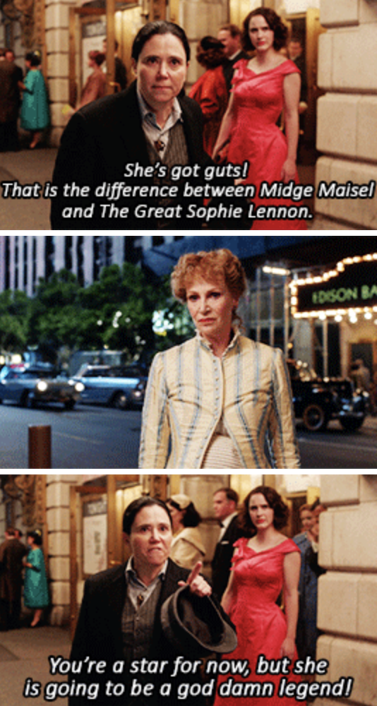 Susie to Sophie: "That's the difference between Midge Maisel and the Great Sophie Lennon: You're a star for now, but she's going to be a god damn legend!"