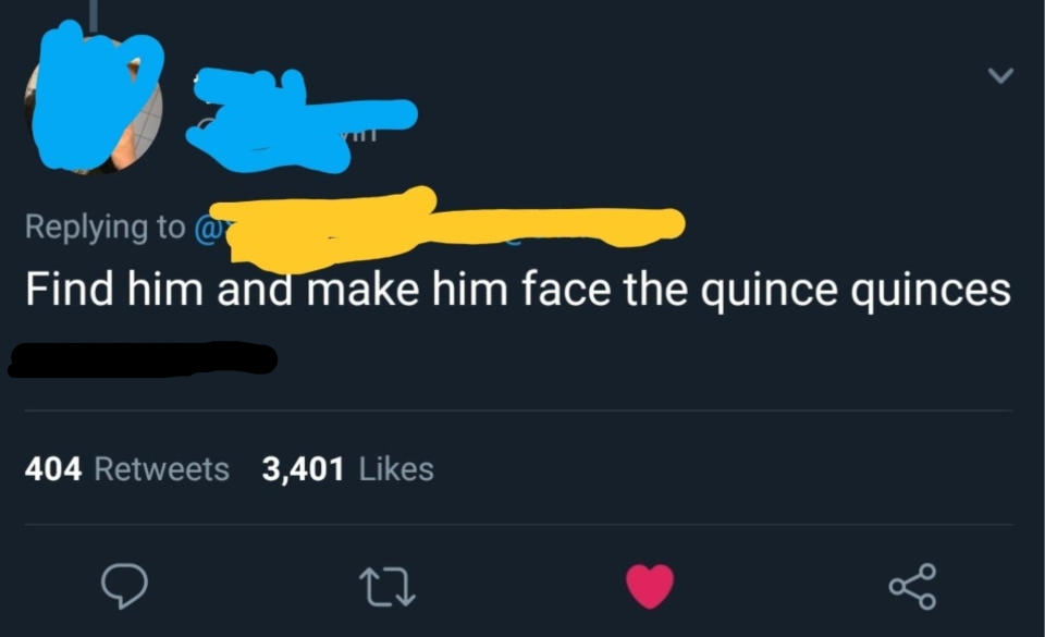 Summarized tweet: A user says to find someone "and make him face the quince quinces" instead of "the consequences"